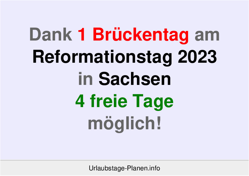 Dank 1 Brückentag am  Reformationstag 2023 in Sachsen 4 freie Tage möglich!