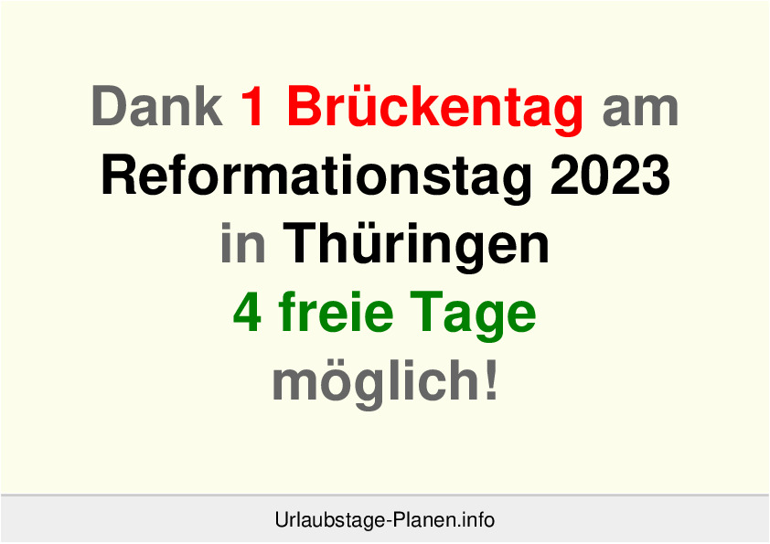 Dank 1 Brückentag am Reformationstag 2023 in Thüringen 4 freie Tage möglich!