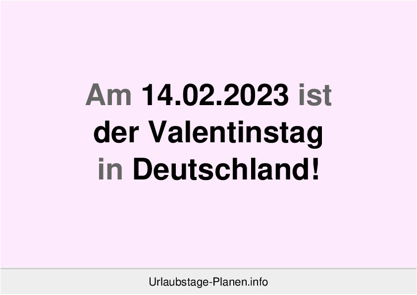 Am 14.02.2023 ist der Valentinstag in Deutschland!