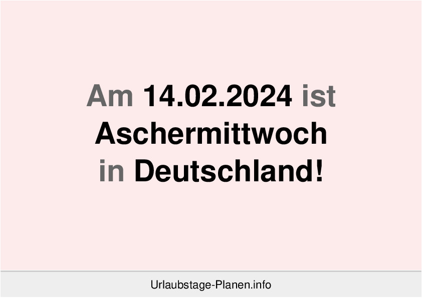 Am 14.02.2024 ist Aschermittwoch in Deutschland!
