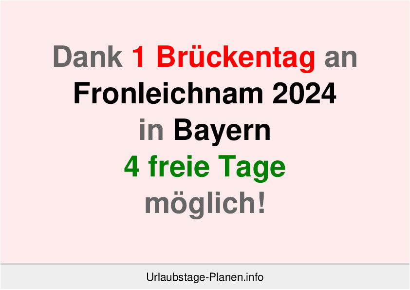 Dank 1 Brückentag an  Fronleichnam 2024 in Bayern 4 freie Tage möglich!