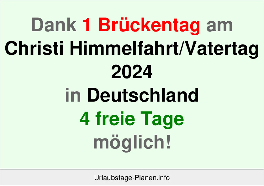 Dank 1 Brückentag am  Christi Himmelfahrt/Vatertag 2024 in Deutschland 4 freie Tage möglich!