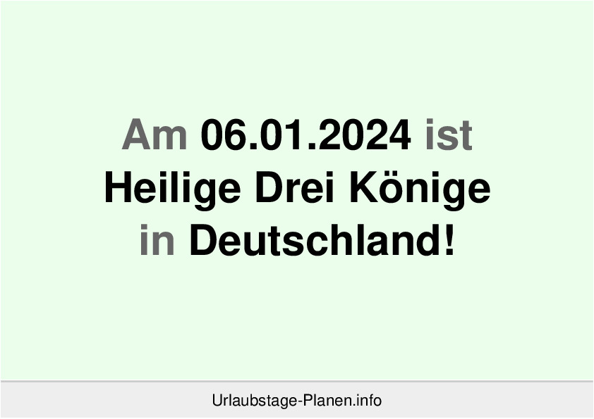 Am 06.01.2024 ist Heilige Drei Könige in Deutschland!