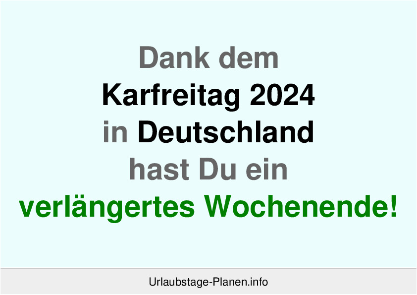 Dank dem Karfreitag 2024 in Deutschland hast Du ein verlängertes Wochenende!