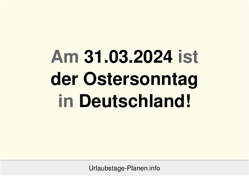 Am 31.03.2024 ist der Ostersonntag in Deutschland!