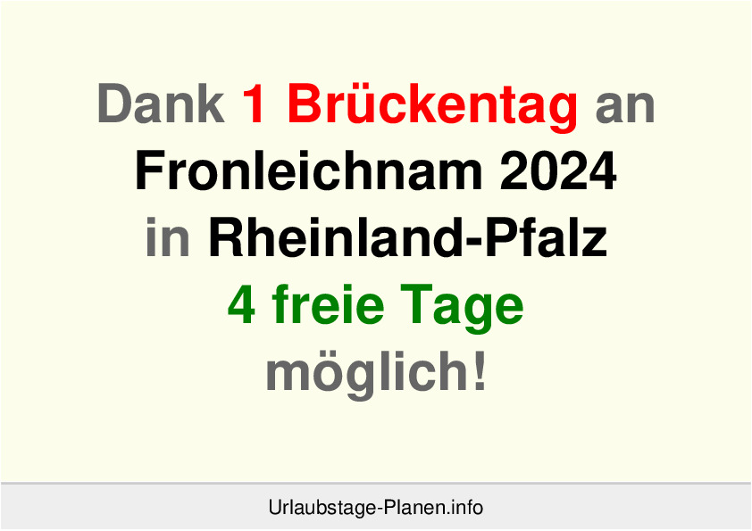 Dank 1 Brückentag an  Fronleichnam 2024 in Rheinland-Pfalz 4 freie Tage möglich!