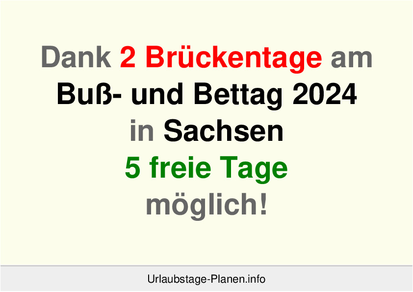 Dank 2 Brückentage am  Buß- und Bettag 2024 in Sachsen 5 freie Tage möglich!