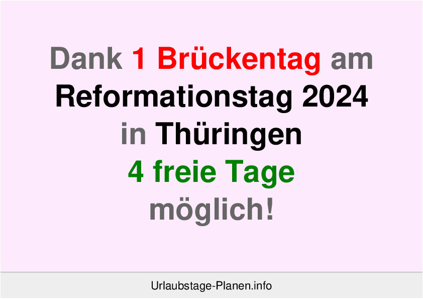 Dank 1 Brückentag am  Reformationstag 2024 in Thüringen 4 freie Tage möglich!